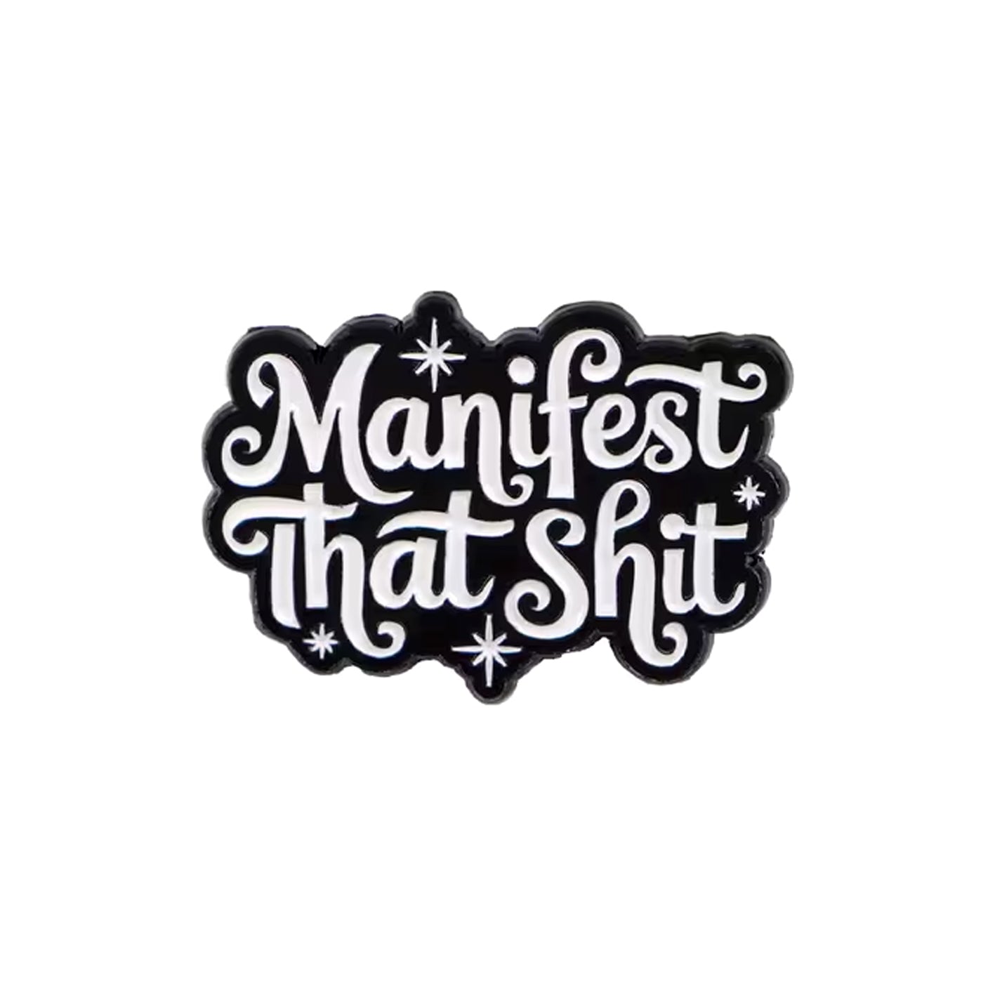 Manifest That Shit Enamel Pin