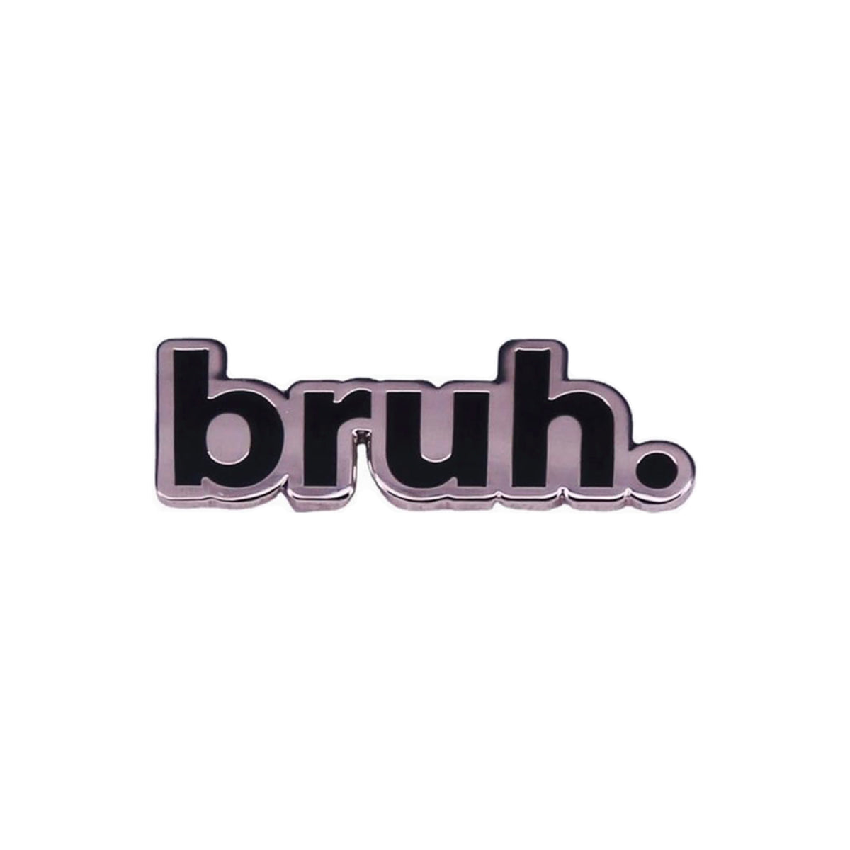 Bruh Enamel Pin