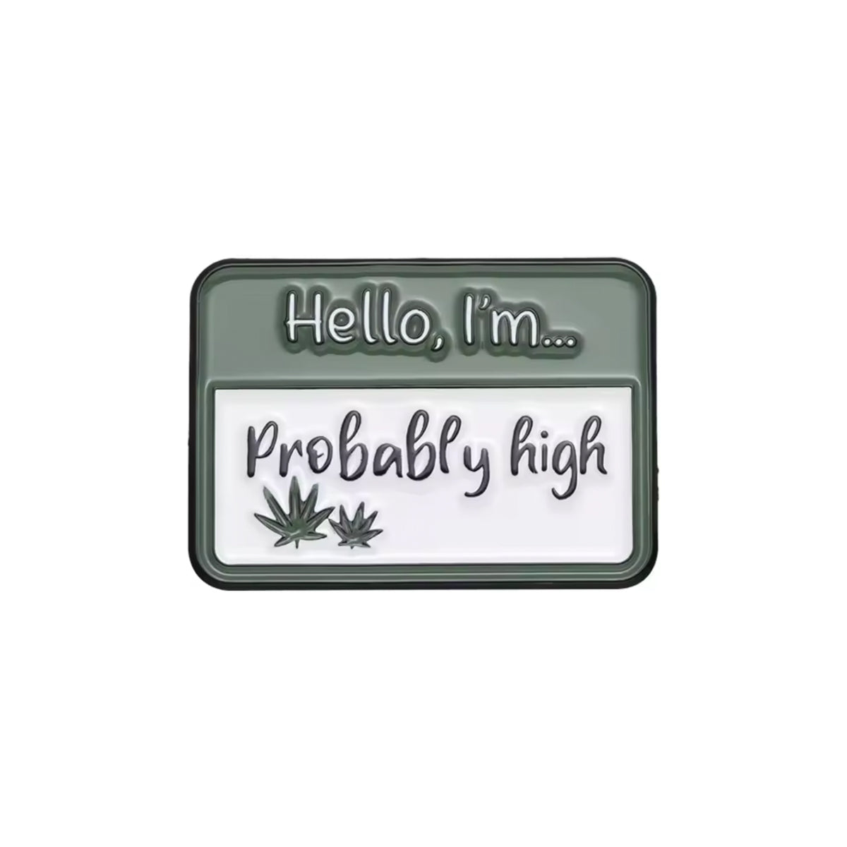 Hello I'm Probably High Enamel Pin