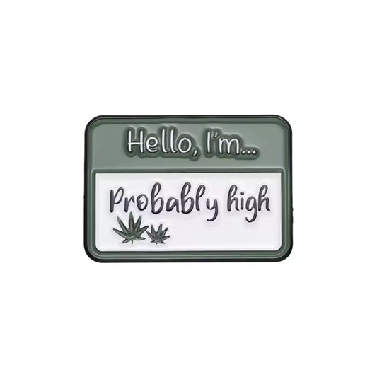 Hello I'm Probably High Enamel Pin