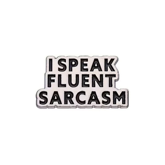 I Speak Fluent Sarcasm Enamel Pin